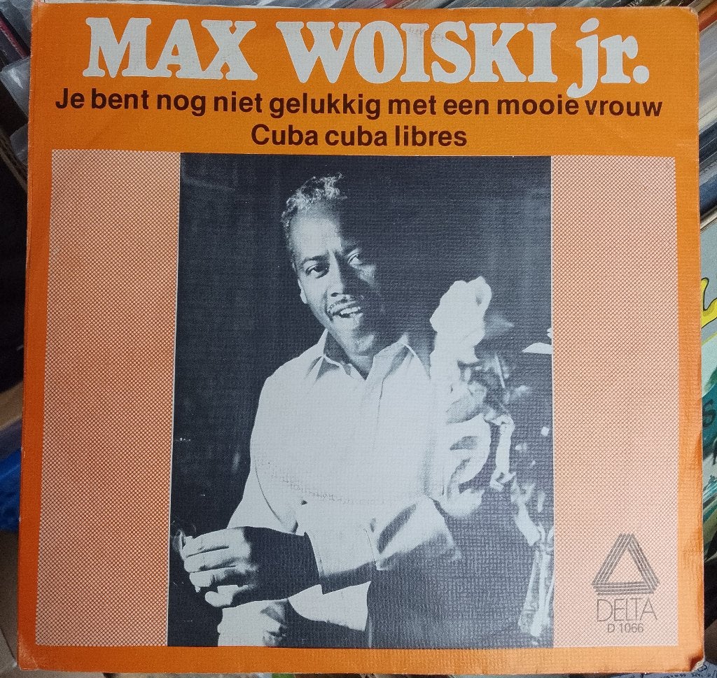 Max Woiski Jr - Je Bent Nog Niet Gelukkig...., Gebruikt, Verzenden, 7 inch, Fotohoes