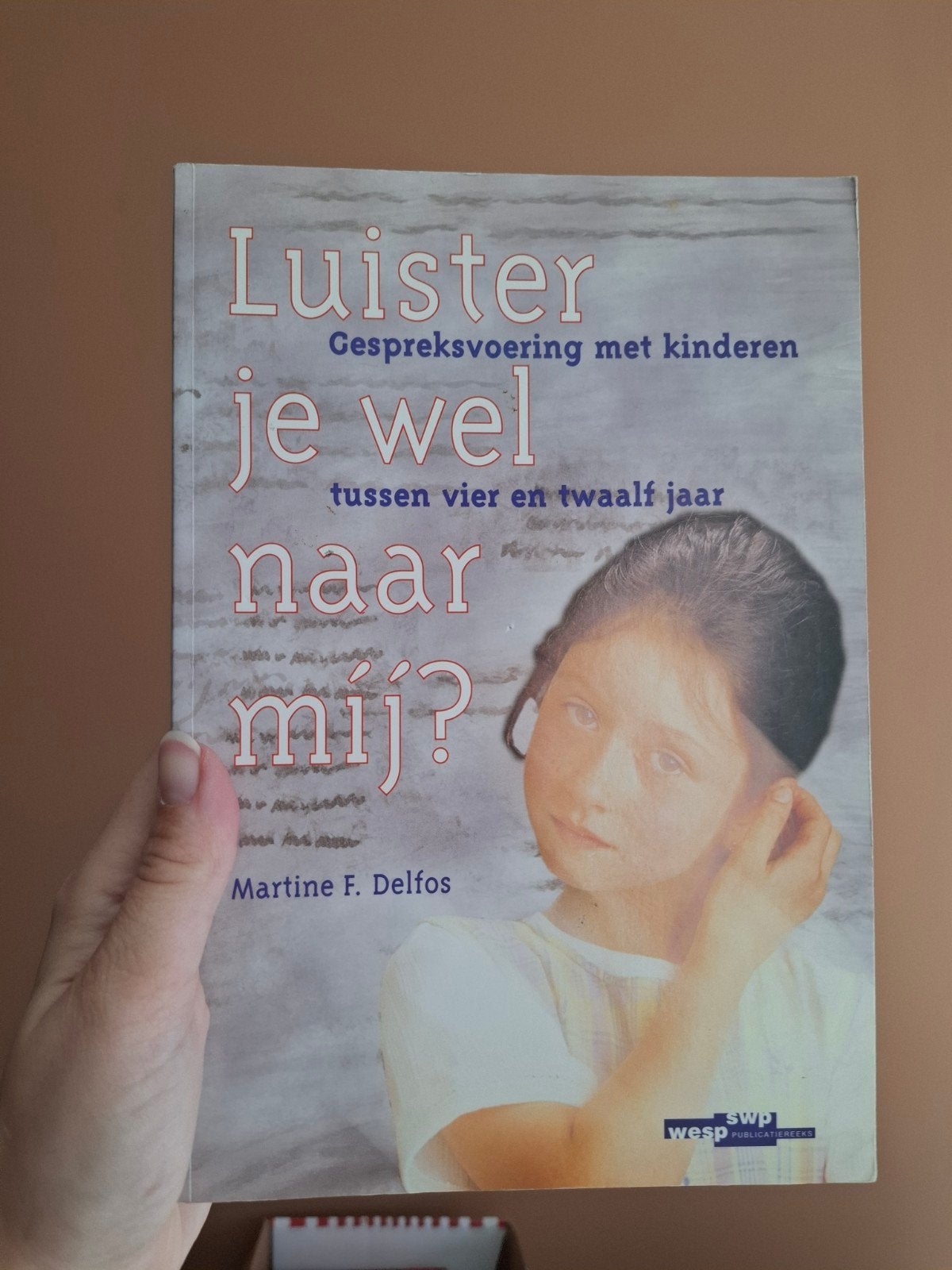 Luister je wel naar mij? Gespreksvoering met kinderen, Boeken, Ophalen of Verzenden, Zo goed als nieuw, Opvoeding tot 6 jaar, Martine F. Delfos
