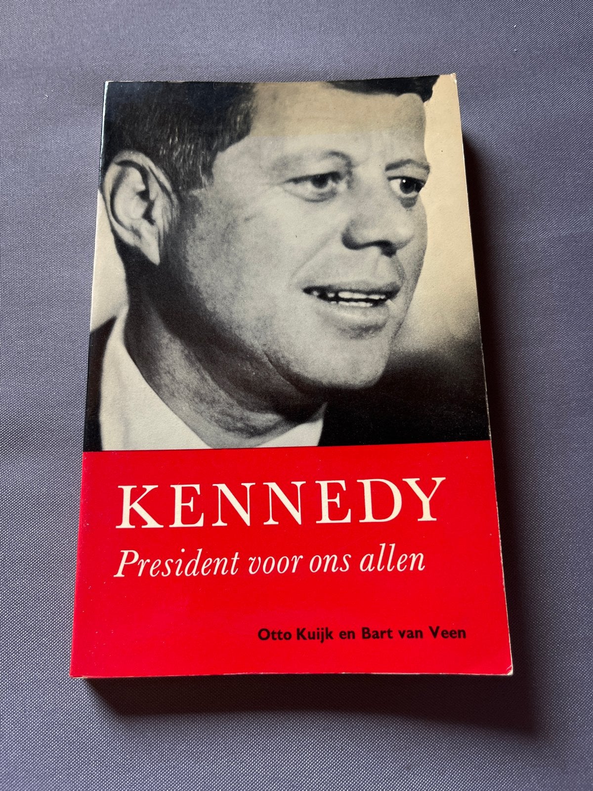Kennedy: President voor ons allen - Otto Kuijk & Bart van Ve, Ophalen of Verzenden, Gelezen, Politiek