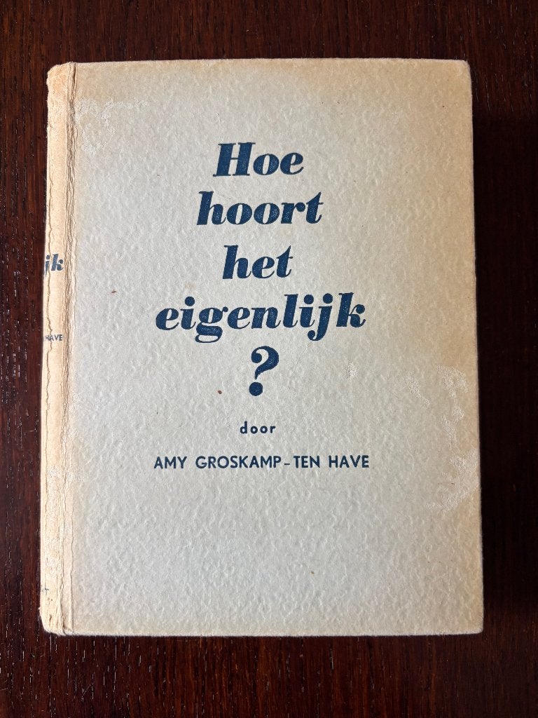 Hoe hoort het eigenlijk?  Amy Groskamp ten Have.  6e Druk., Ophalen of Verzenden, Gelezen, Opvoeding vanaf 10 jaar