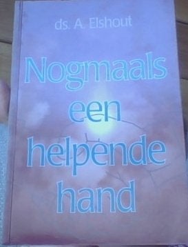 Nogmaals een helpende hand, Ophalen of Verzenden, Gelezen, Ds. A. Elshout