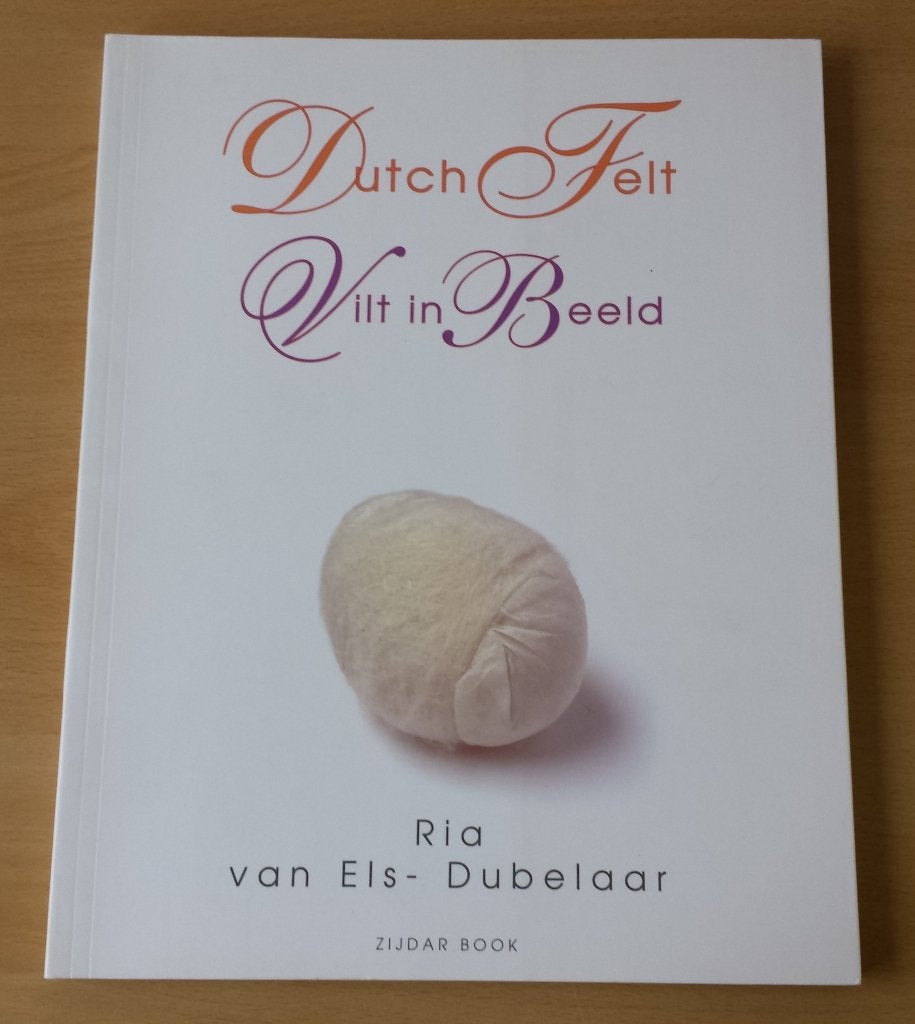 Dutch Felt / Vilt in Beeld - Ria van Els-Dubelaar - 2006, Hobby en Vrije tijd, Vilt, Gebruikt, Boek of Patroon, Ophalen of Verzenden