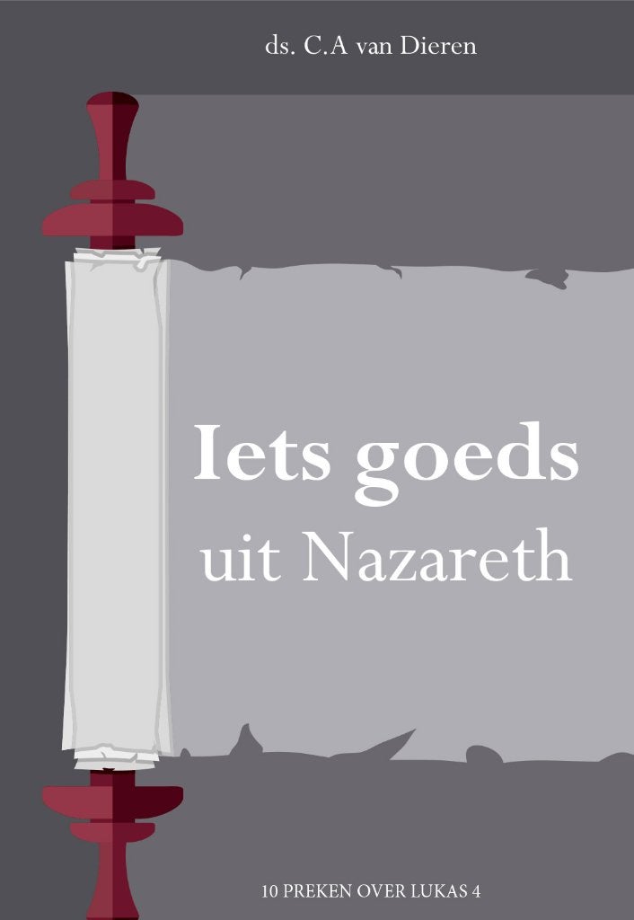 Ds. C.A. van Dieren: Iets goeds uit Nazareth., Boeken, Christendom | Protestants, Ophalen of Verzenden, Zo goed als nieuw, Ds. C.A. van Dieren
