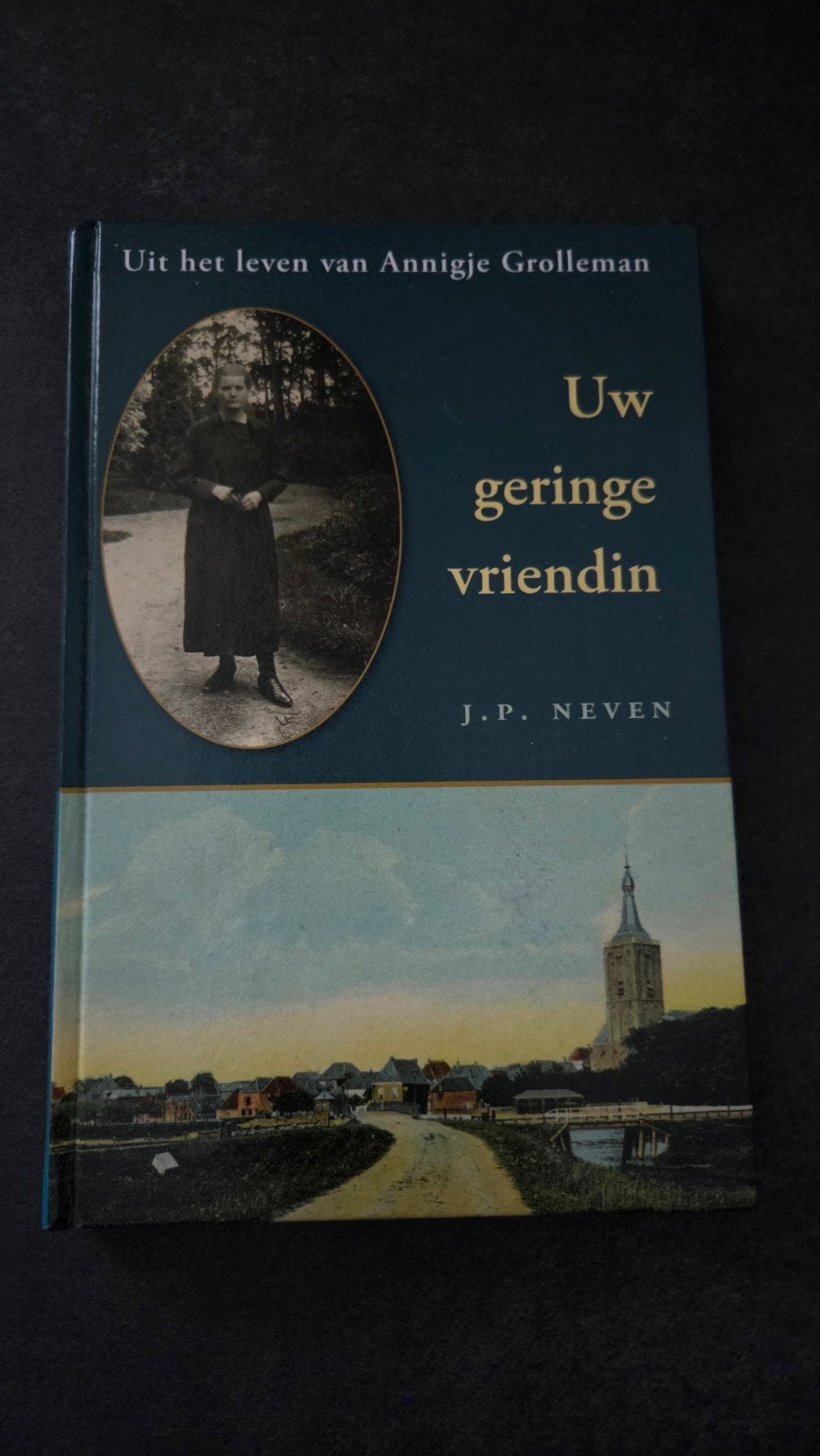 Uw geringe vriendin - Uit het leven van Annigje Grolleman, Ophalen of Verzenden, Zo goed als nieuw, J.P. Neven, Religie