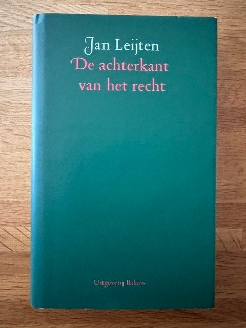 De achterkant van het recht - Jan Leijten, Gelezen, Ophalen of Verzenden, Nederland, Jan Leijten