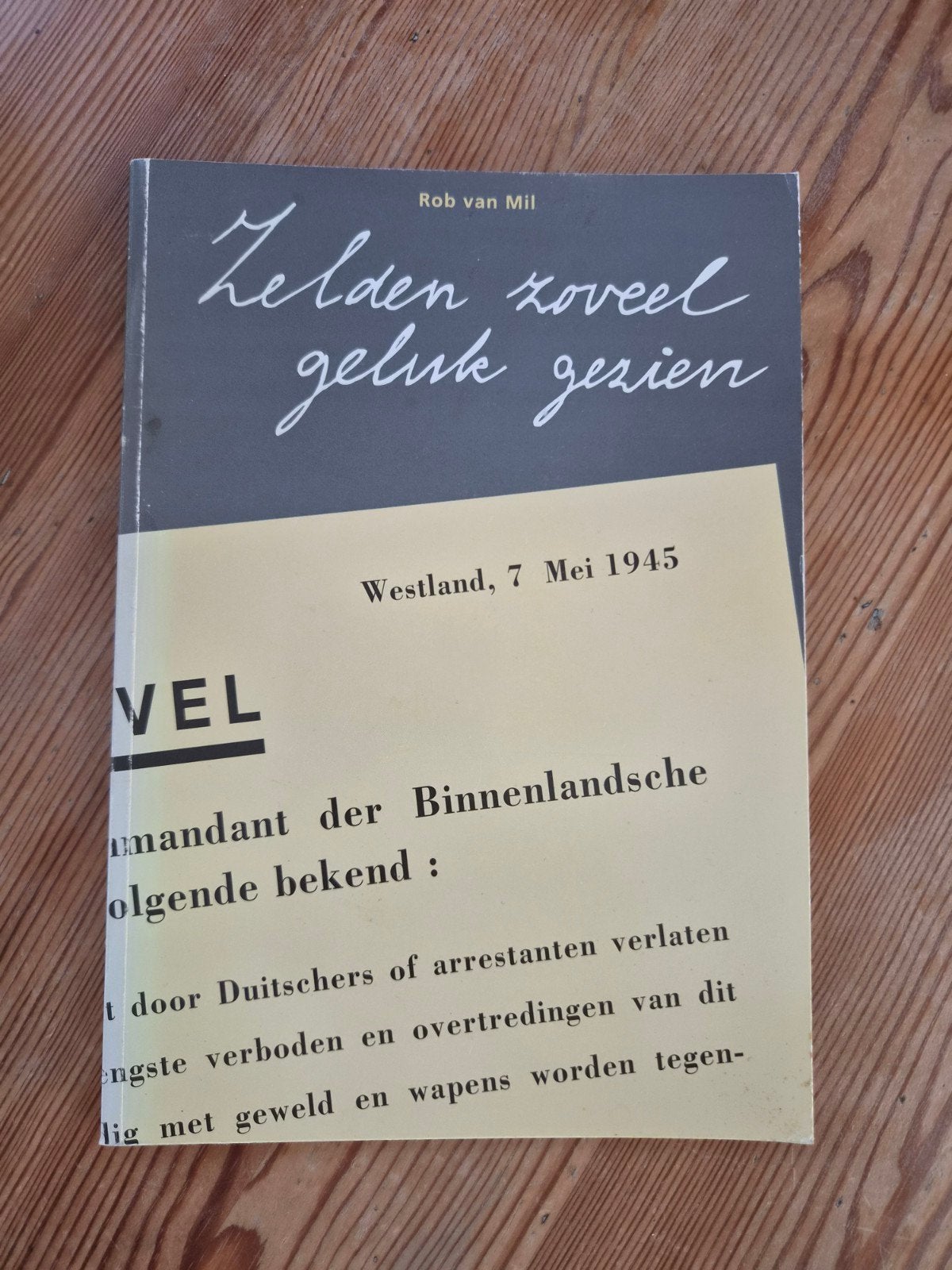 Zelden zoveel geluk gezien - Rob van Mil WOII, Boeken, Ophalen of Verzenden, Gelezen, Rob van Mil