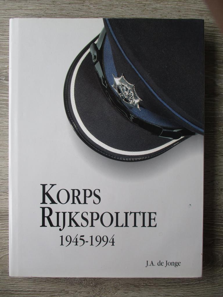 Korps Rijkspolitie 1945-1994 - J.A. de Jonge, Boeken, Ophalen of Verzenden, Gelezen