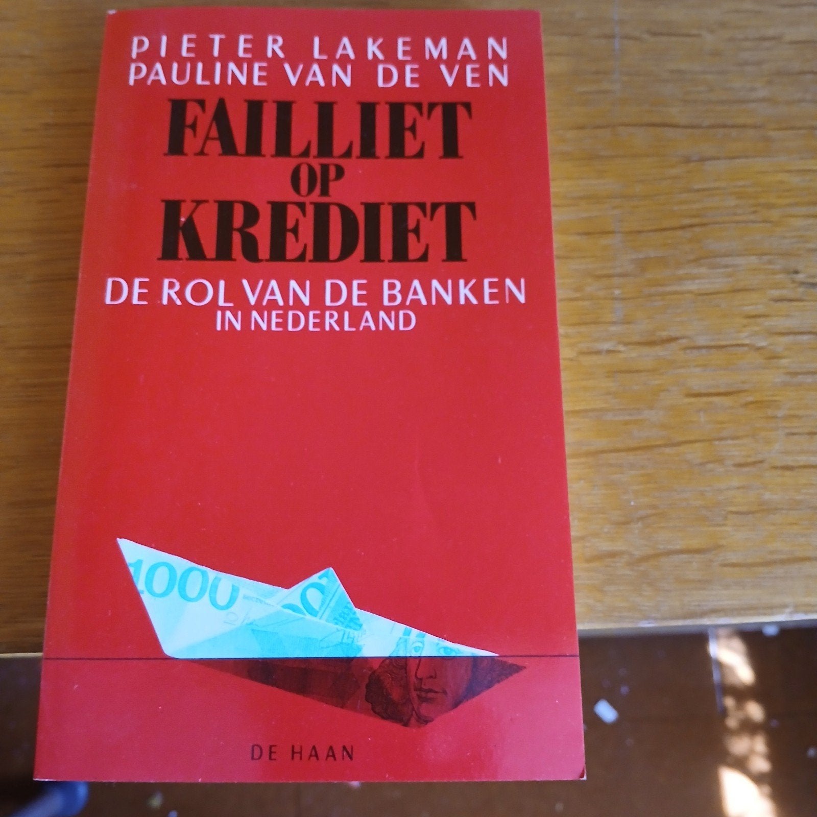 Failliet op Krediet: De rol van de banken in Nederland, Ophalen of Verzenden, Gelezen, Geld en Beleggen, Pieter Lakeman, Pauline van de Ven