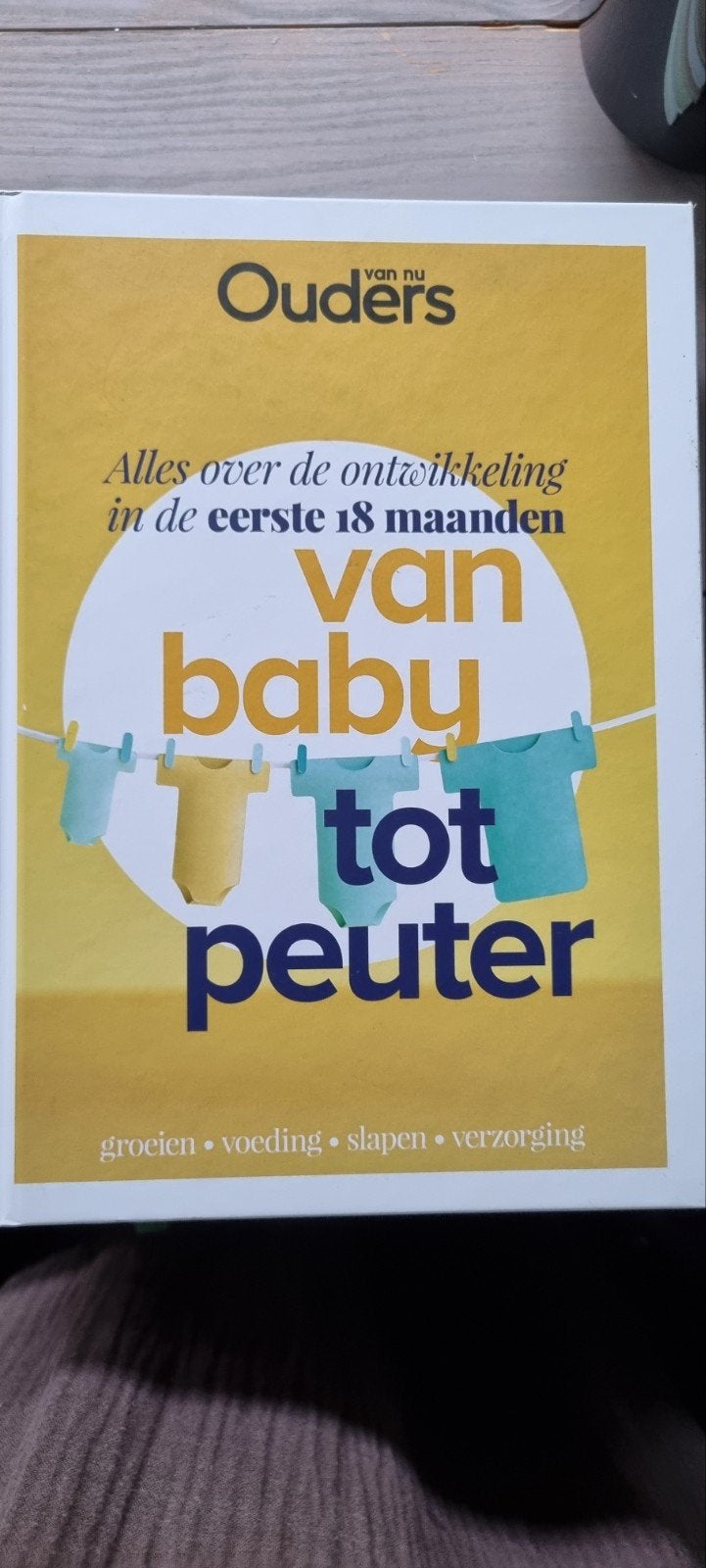 Ouders van Nu: Van baby tot peuter - Ontwikkeling 0-18 mnd, Ophalen of Verzenden, Zo goed als nieuw, Opvoeding tot 6 jaar, Ouders van Nu