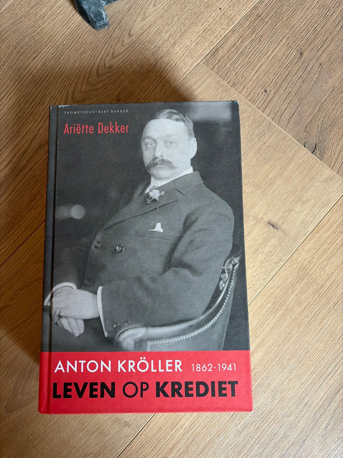 Anton Kröller 1862-1941: Leven op Krediet, Ophalen of Verzenden, Zo goed als nieuw, Overige