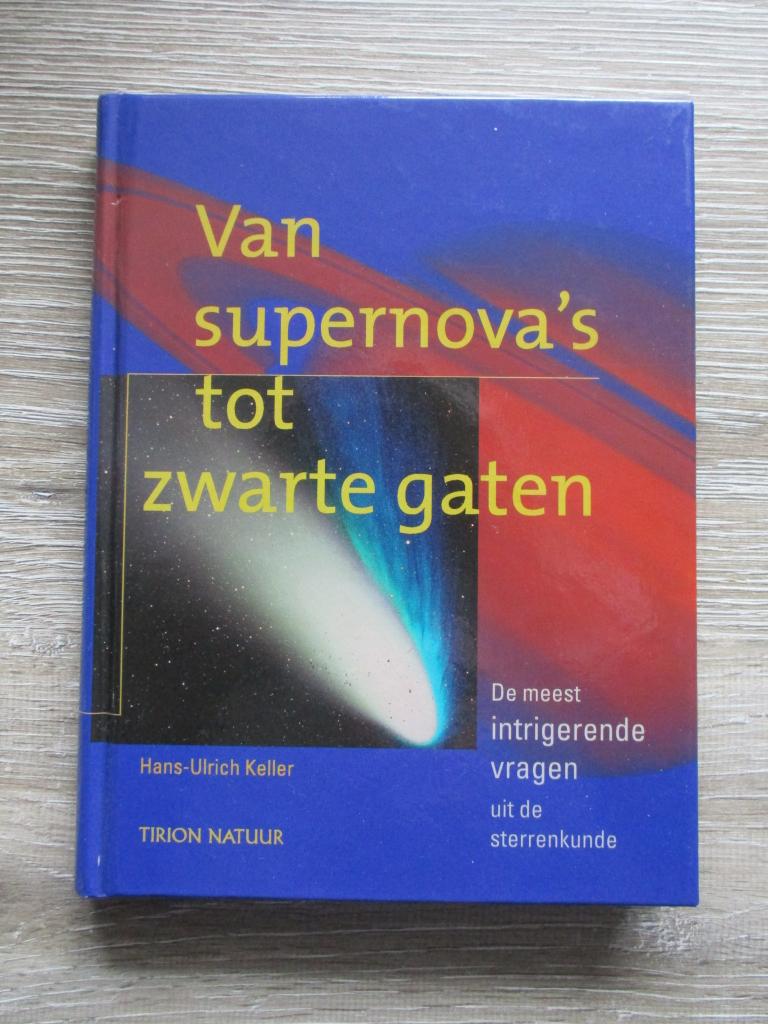 Van supernova's tot zwarte gaten - Hans Ulrich-Keller, Ophalen of Verzenden, Gelezen, Natuurwetenschap