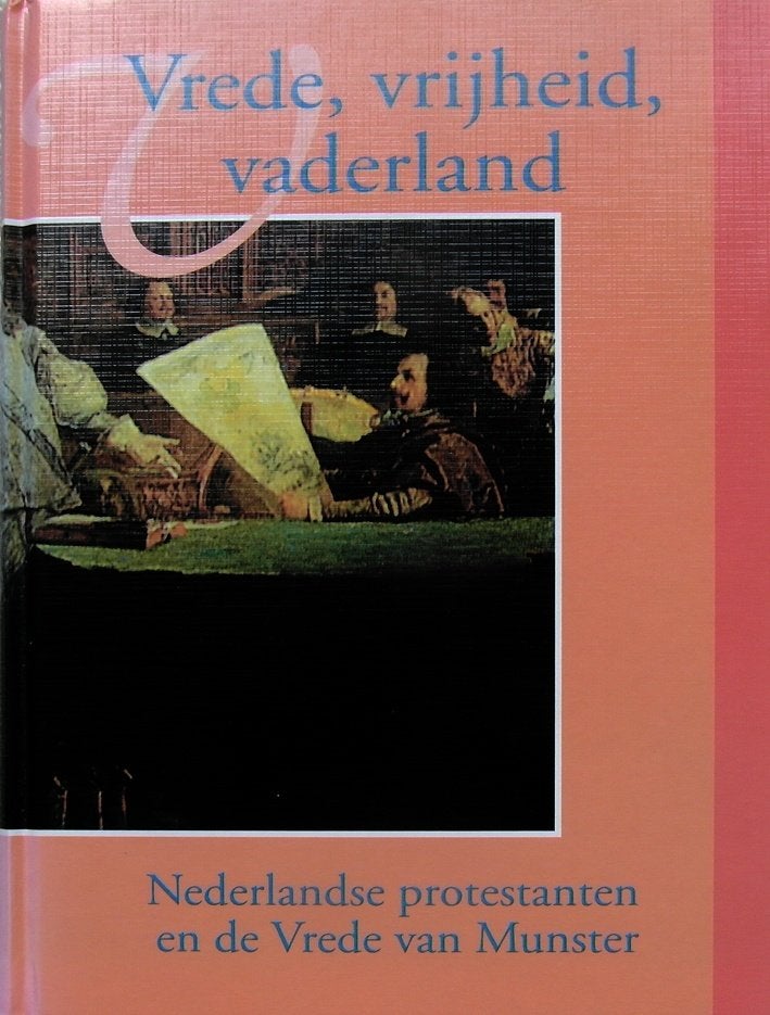 Vrede,vrijheid,vaderland. Ned.protestanten/Vrede v Munster., Ophalen of Verzenden, Zo goed als nieuw