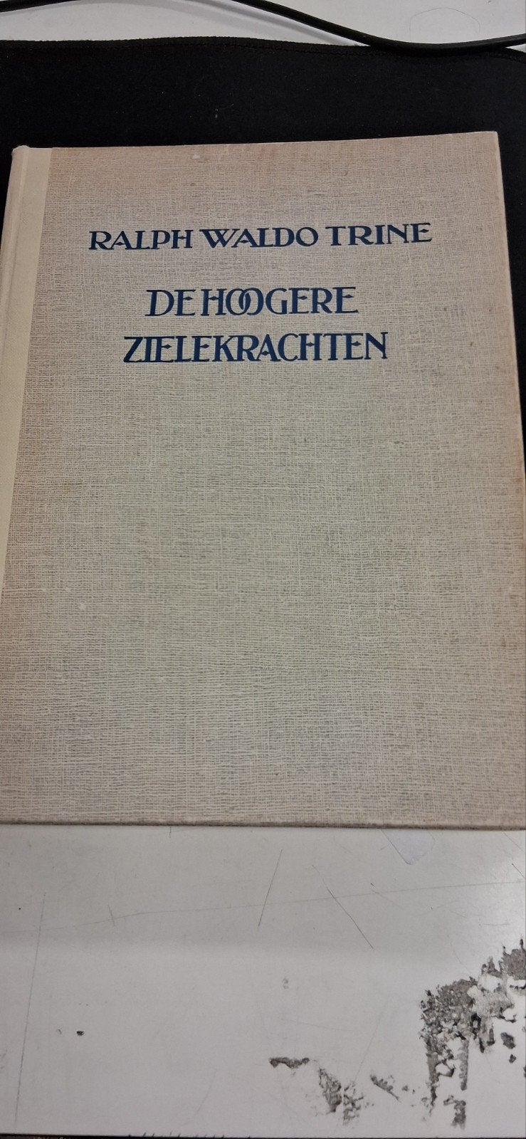 De Hogere Zielekrachten - Ralph Waldo Trine (Oud Boek), Gelezen, Achtergrond en Informatie, Spiritualiteit algemeen, Ophalen of Verzenden