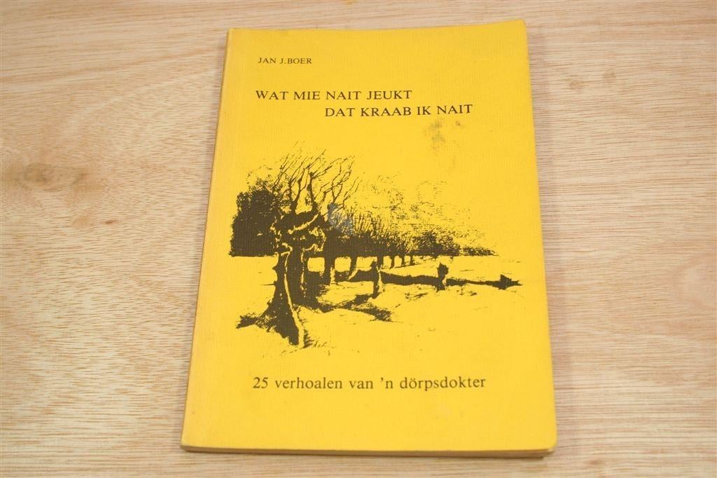 Wat Mie Nait Jeukt Dat Kraab Ik Nait — Jan J. Boer, Ophalen of Verzenden, Gelezen