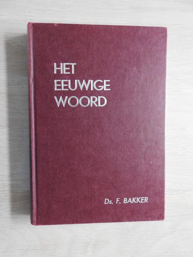 Ds. F. Bakker - Het eeuwige Woord Deel III - 94 Meditaties, Ophalen of Verzenden, Zo goed als nieuw