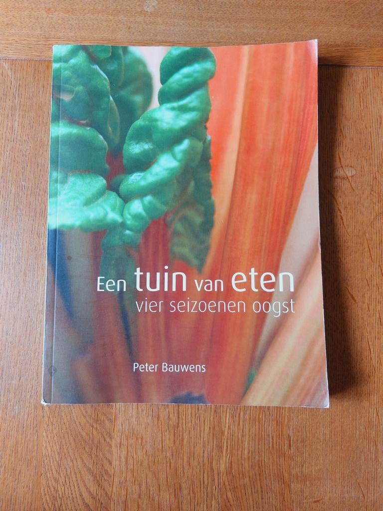 Een tuin van eten: vier seizoenen oogst - Peter Bauwens, Ophalen of Verzenden, Gelezen, Peter Bauwens, Moestuin