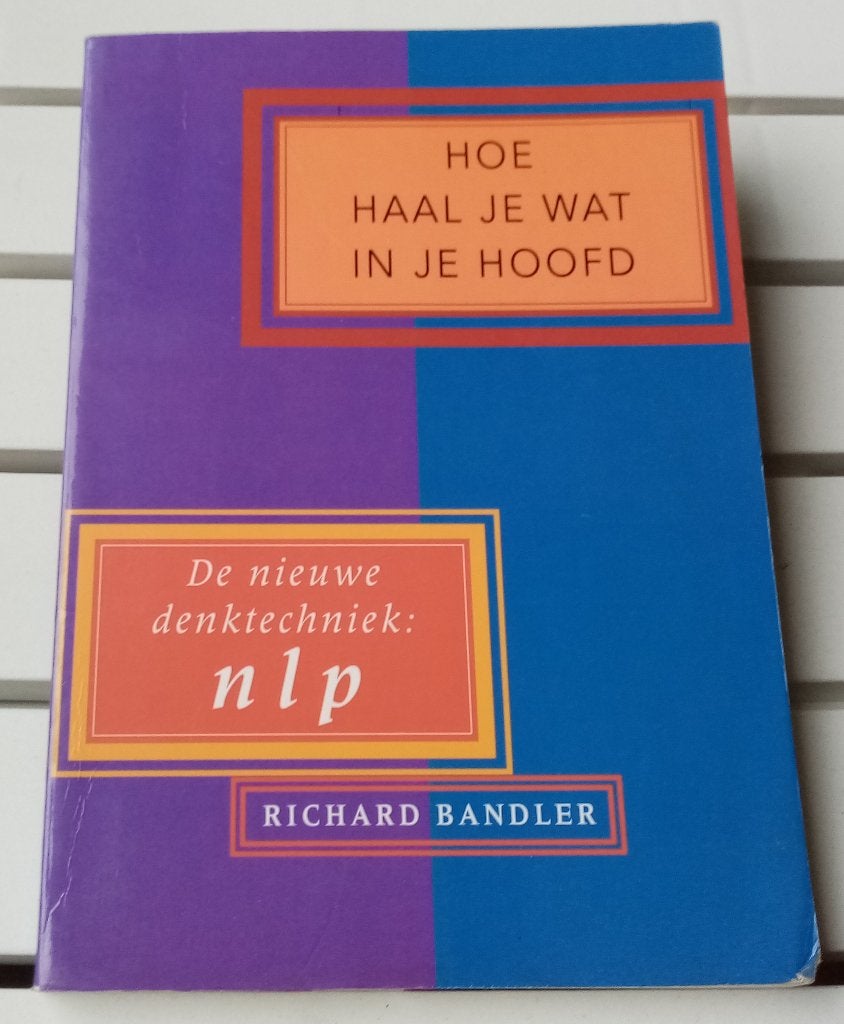 Hoe haal je wat in je hoofd [nlp] * Richard Bandler, Gelezen, Ophalen of Verzenden, Richard Bandler, Overige onderwerpen