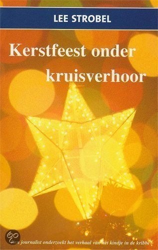 Kerstfeest onder kruisverhoor / Lee Strobel., Ophalen of Verzenden, Zo goed als nieuw, Christendom | Protestants