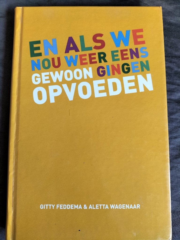G. Feddema - En als we nou weer eens gewoon gingen opvoeden, Ophalen of Verzenden, Zo goed als nieuw, Opvoeding tot 6 jaar, Gitty Feddema & Aletta Wagenaar