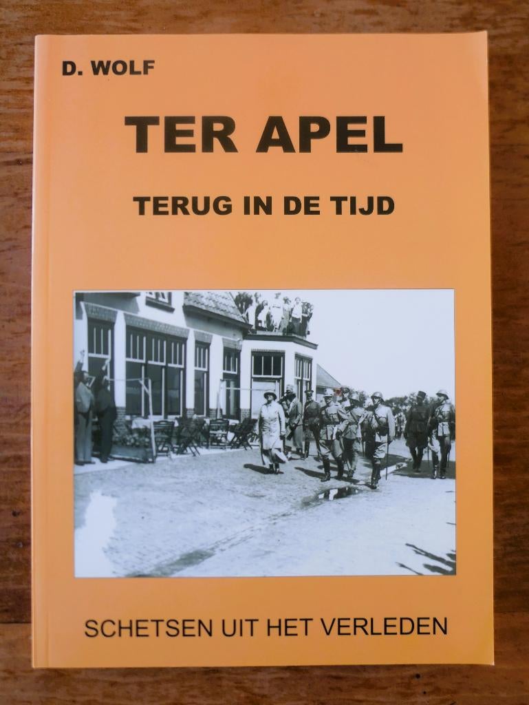 Ter Apel - Terug in de Tijd - D. Wolf, Boeken, 20e eeuw of later, D. Wolf, Ophalen of Verzenden, Zo goed als nieuw