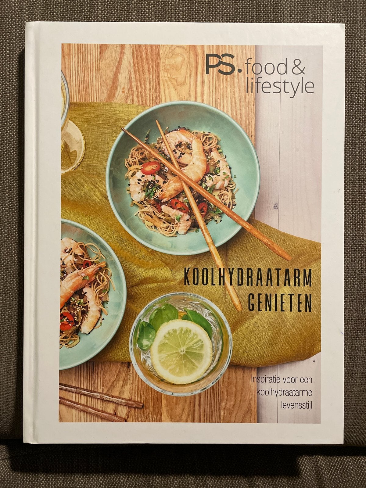 Koolhydraatarm Genieten - PS. food & lifestyle kookboek, Boeken, Ophalen of Verzenden, Zo goed als nieuw
