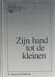 Zijn hand tot de kleinen R Hoogerwerf-Holleman 9071379299, Ophalen of Verzenden, Zo goed als nieuw, R Hoogerwerf-Holleman, Christendom | Protestants