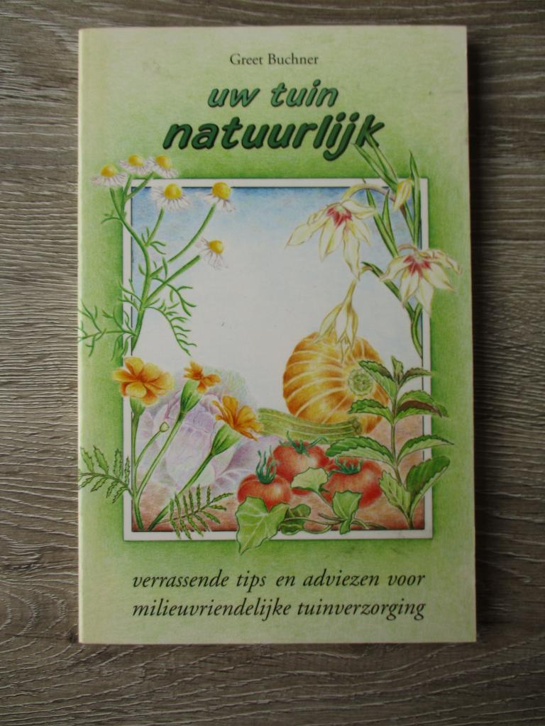 Uw tuin natuurlijk - Greet Buchner, Ophalen of Verzenden, Gelezen, Tuinieren en Tuinplanten