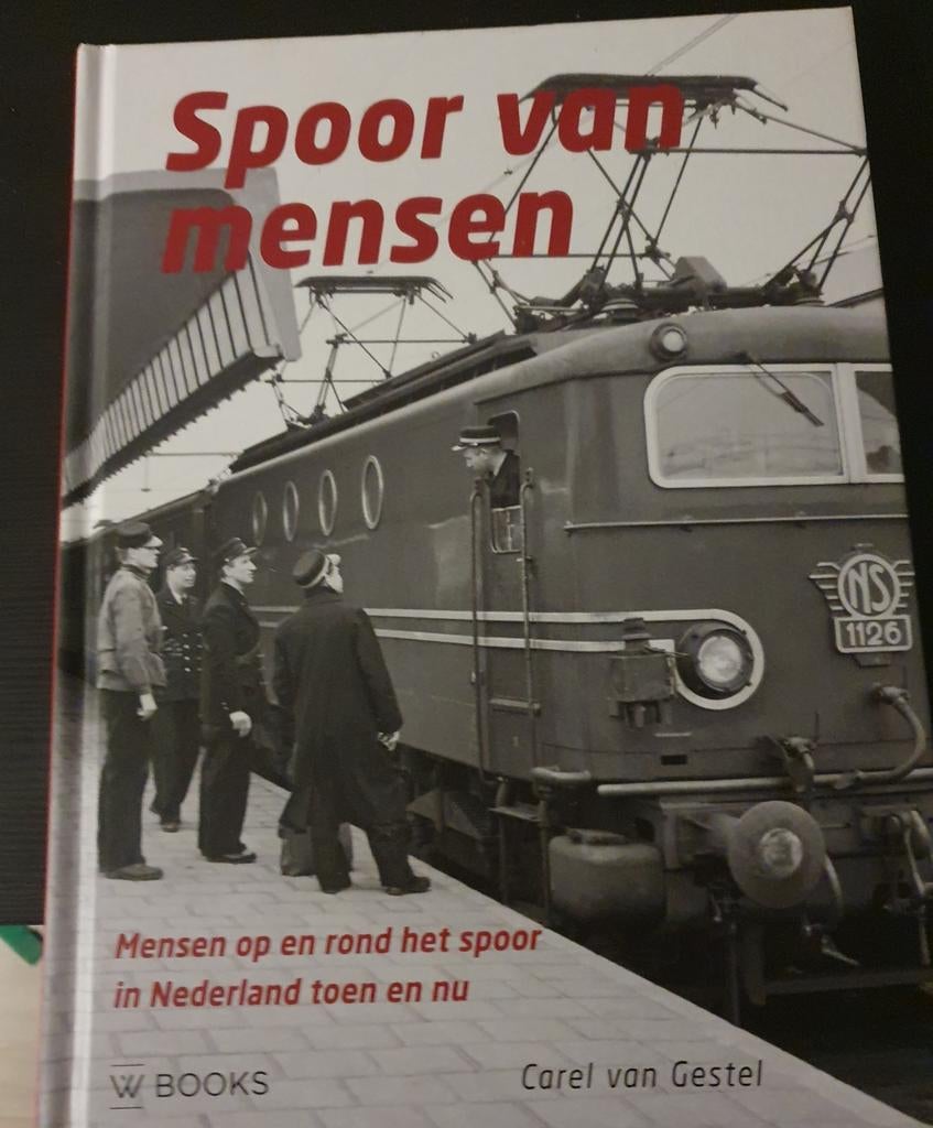 Spoor van mensen: Spoorwegen in Nederland toen en nu, Boeken, Ophalen, Gelezen, Carel van Gestel, Trein