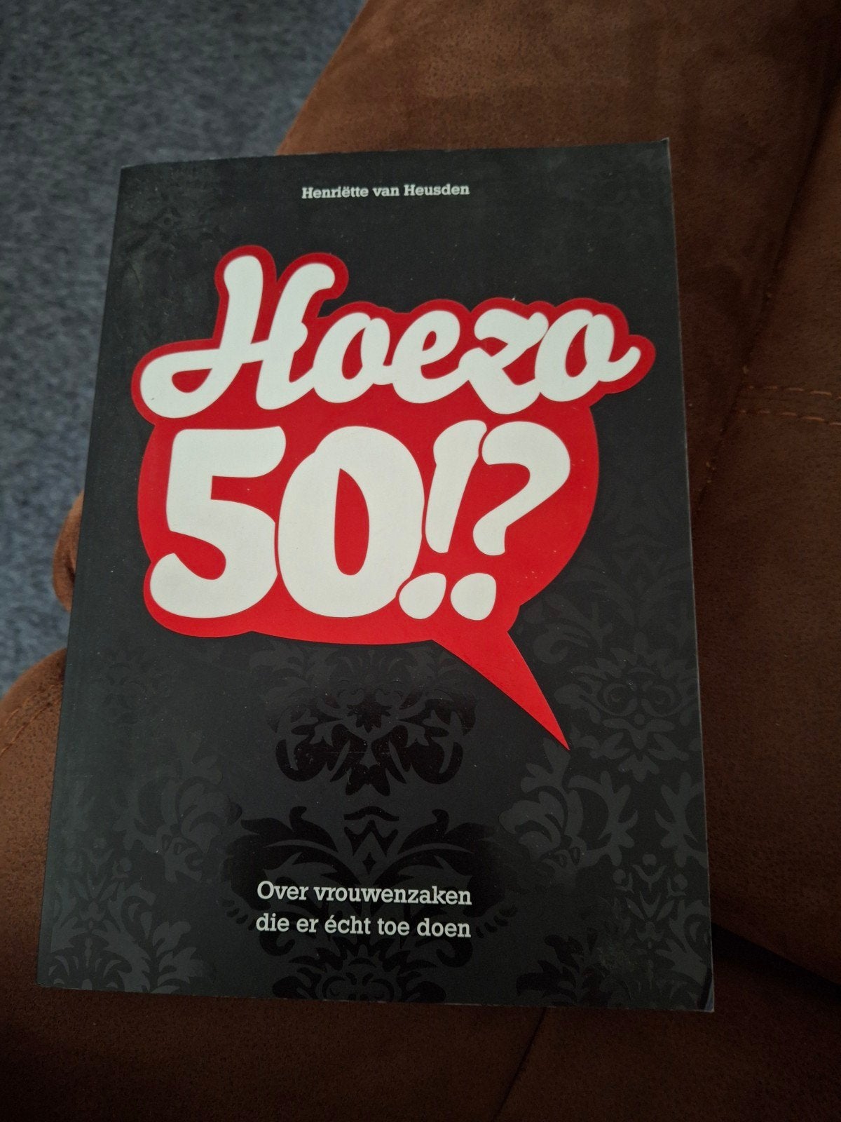 Hoezo 50!? Over vrouwenzaken die er écht toe doen, Ophalen, Gelezen, Henriëtte van Heusden, Nederland