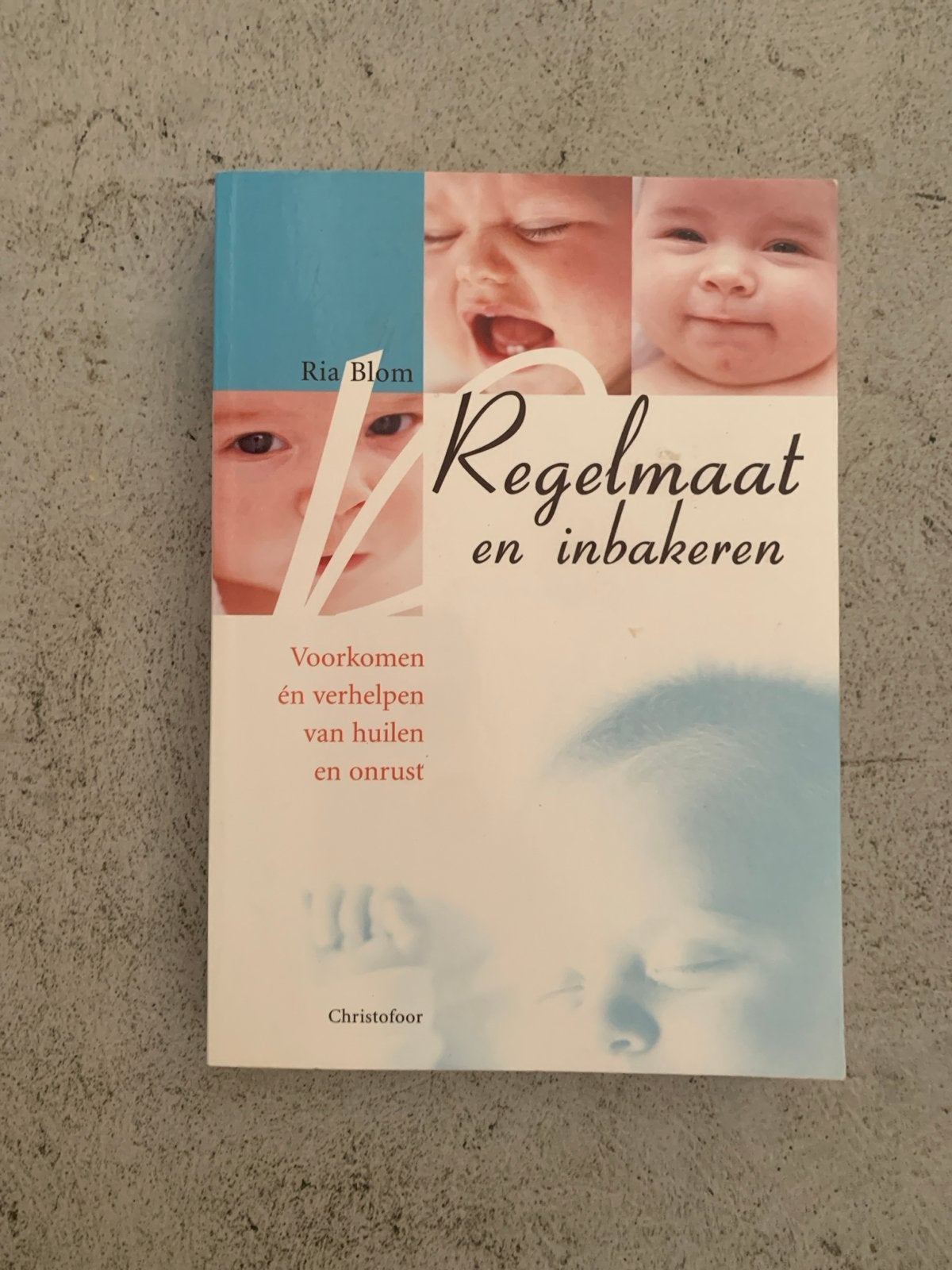 Regelmaat en inbakeren: Voorkomen en verhelpen van huilen, Boeken, Ophalen of Verzenden, Zo goed als nieuw, Opvoeding tot 6 jaar