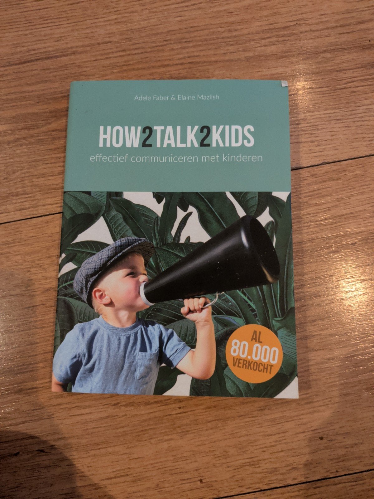 How2Talk2Kids: Effectief Communiceren met Kinderen, Boeken, Ophalen of Verzenden, Zo goed als nieuw, Opvoeding tot 6 jaar, Adele Faber & Elaine Mazlish