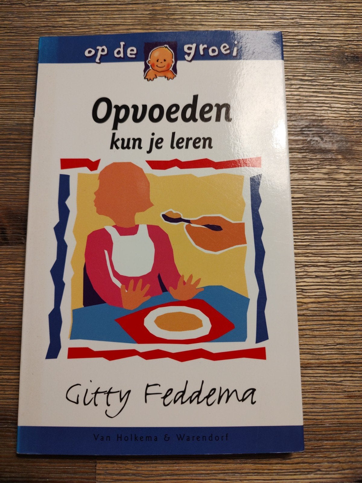 Opvoeden kun je leren - Gitty Feddema, Ophalen of Verzenden, Gelezen, Opvoeding tot 6 jaar, Gitty Feddema