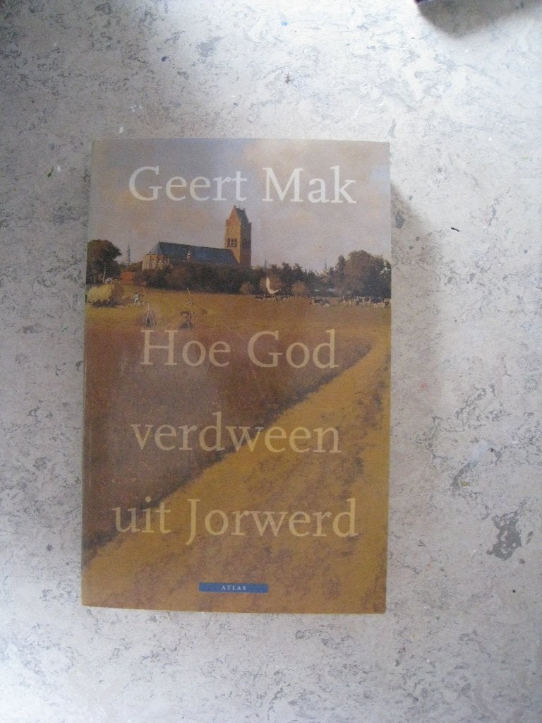 Hoe God verdween uit Jorwerd, Ophalen of Verzenden, Gelezen, Geert Mak