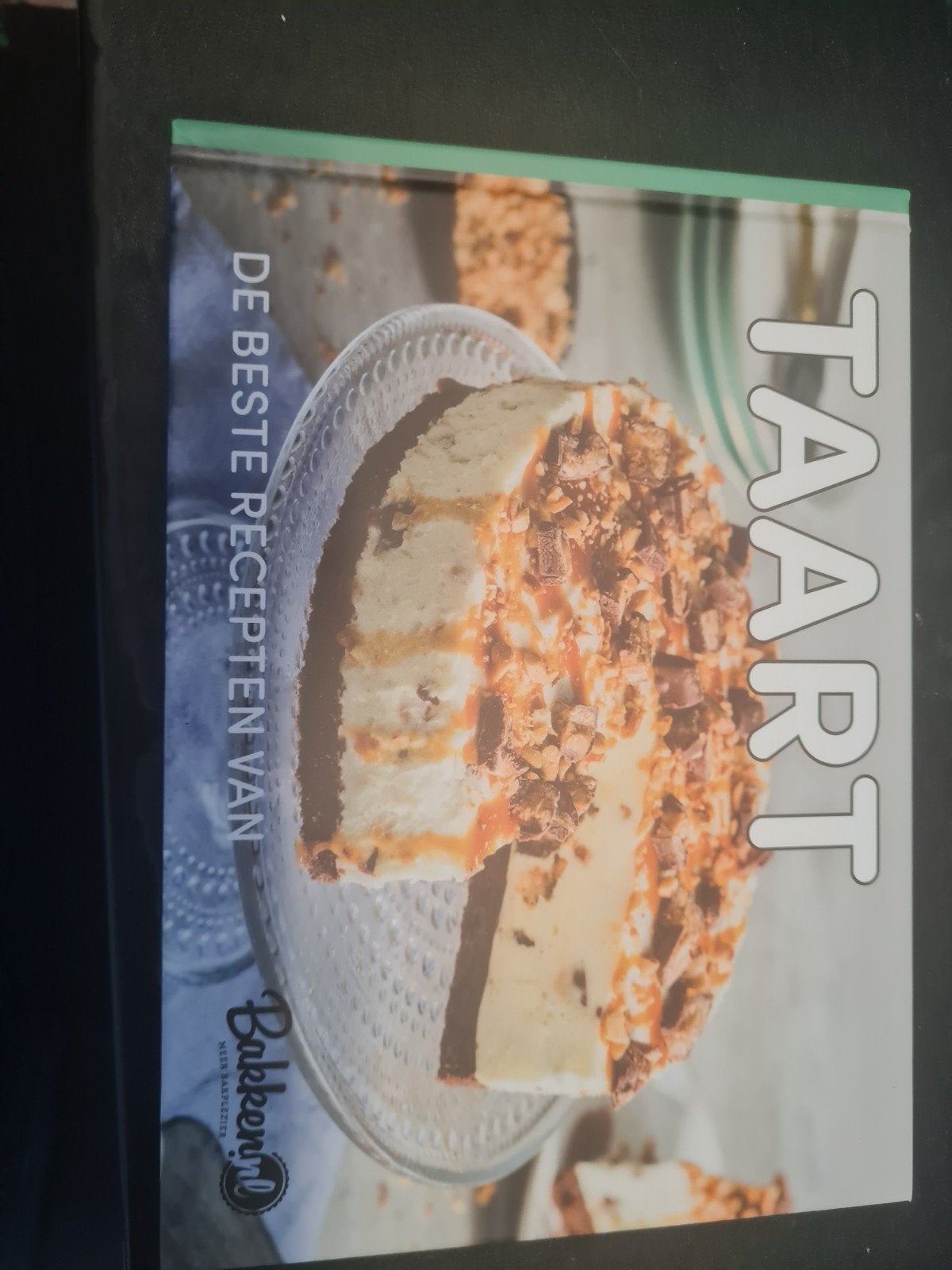 TAART: De Beste Recepten van Bakkers in Bedrijf, Bakkers in Bedrijf, Ophalen of Verzenden, Zo goed als nieuw, Europa