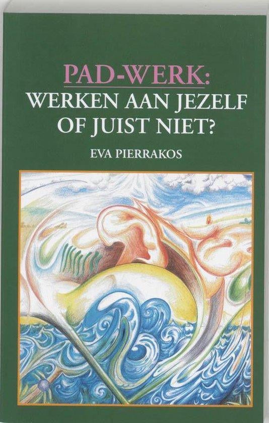 Eva Pierrakos Pad-Werk Werken aan jezelf of juist niet, Boeken, Ophalen of Verzenden, Zo goed als nieuw, Spiritualiteit algemeen