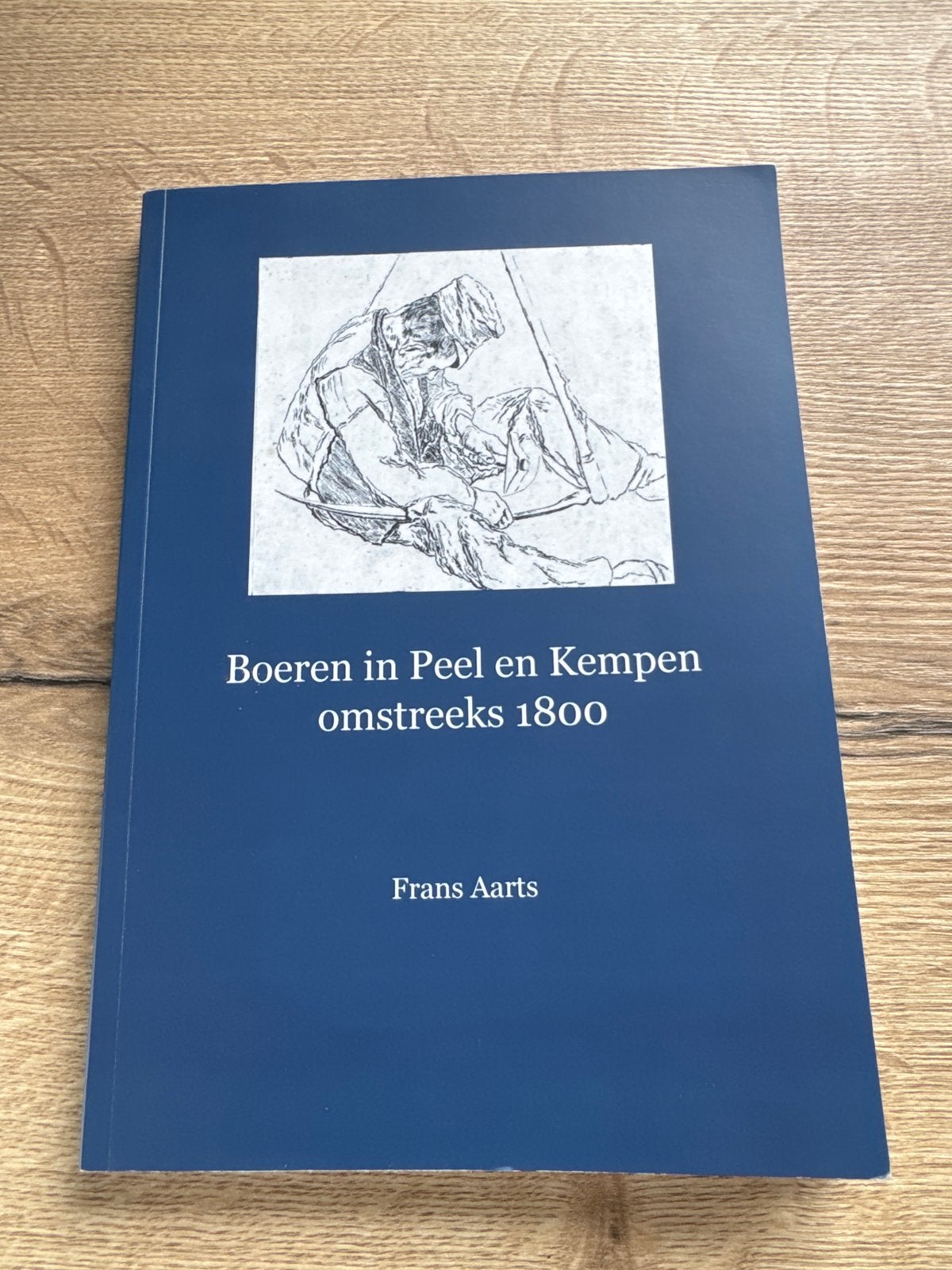 Boeren in Peel en Kempen omstreeks 1800 - Frans Aarts, Ophalen of Verzenden, 19e eeuw, Nieuw, Overige gebieden