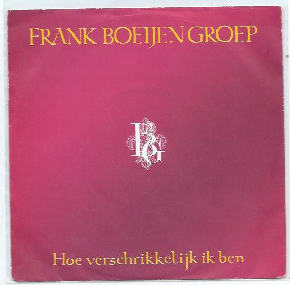 Frank Boeijen Groep- Hoe verschrikkelijk Ik ben