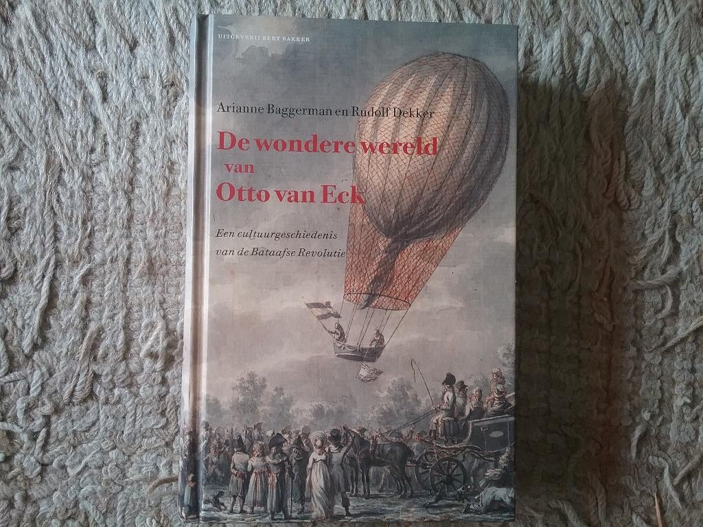 Wondere wereld Otto v Eck - cultuurgesch Bataafse Revolutie, Ophalen of Verzenden, 17e en 18e eeuw, Zo goed als nieuw