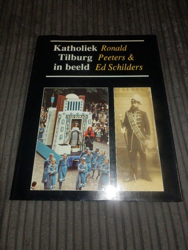 Katholiek Tilburg in beeld - Ronald Peeters & Ed Schilders, 20e eeuw of later, Ronald Peeters & Ed Schilders, Ophalen of Verzenden