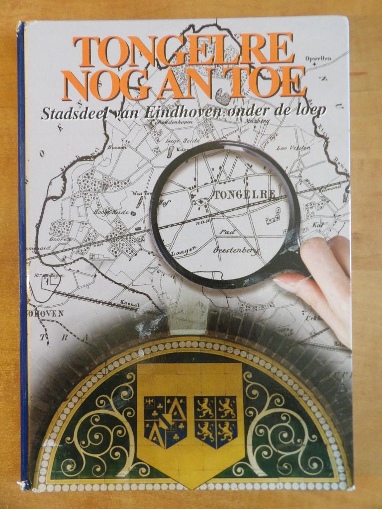 Tongelre nog an toe (derde deel, 2008) Eindhoven, Boeken, Ophalen of Verzenden, Tonny van den Boomen, 20e eeuw of later, Gelezen