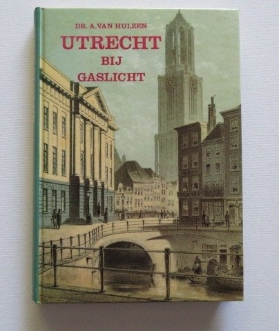 Utrecht bij gaslicht, Ophalen of Verzenden, Gelezen, Dr. A. van Hulzen