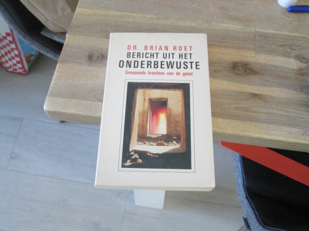 Bericht uit het Onderbewuste - Dr. Brian Roet, Achtergrond en Informatie, Spiritualiteit algemeen, Dr. Brian Roet, Ophalen of Verzenden