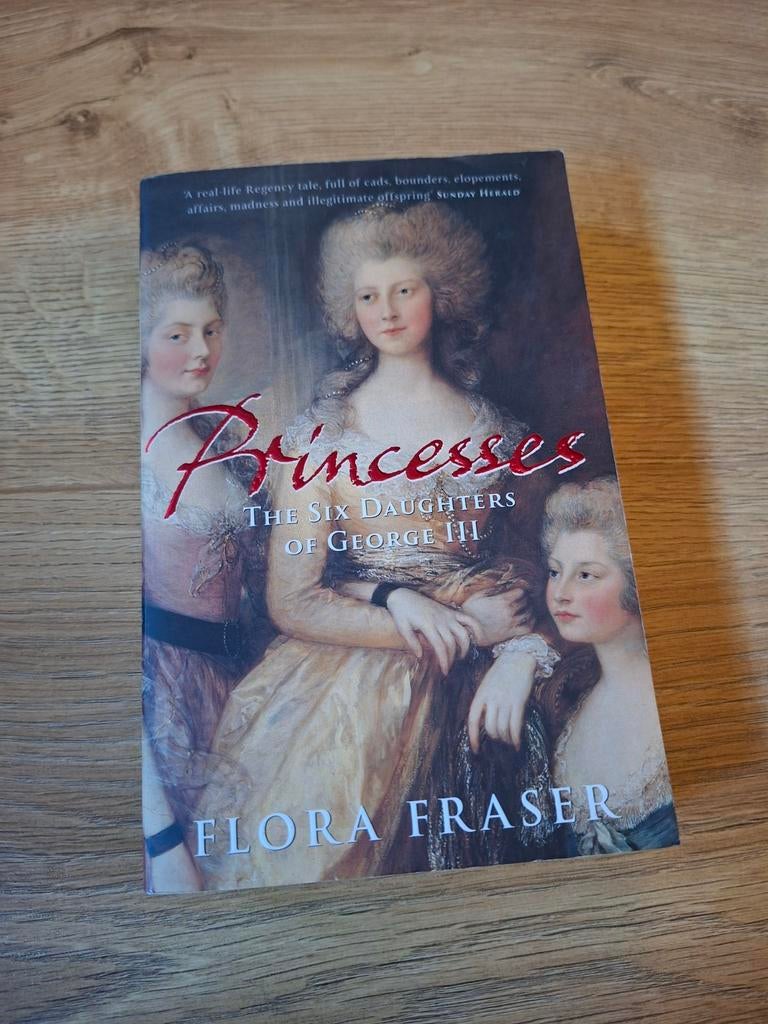 Flora Fraser, Princesses the six daughters of George III, Ophalen of Verzenden, Gelezen