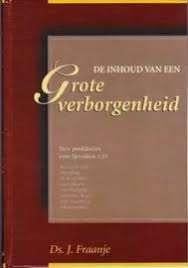 Grote verborgenheid Ds. J. Fraanje 9789055511716, Boeken, Ophalen of Verzenden, Zo goed als nieuw, Ds. J. Fraanje, Christendom | Protestants