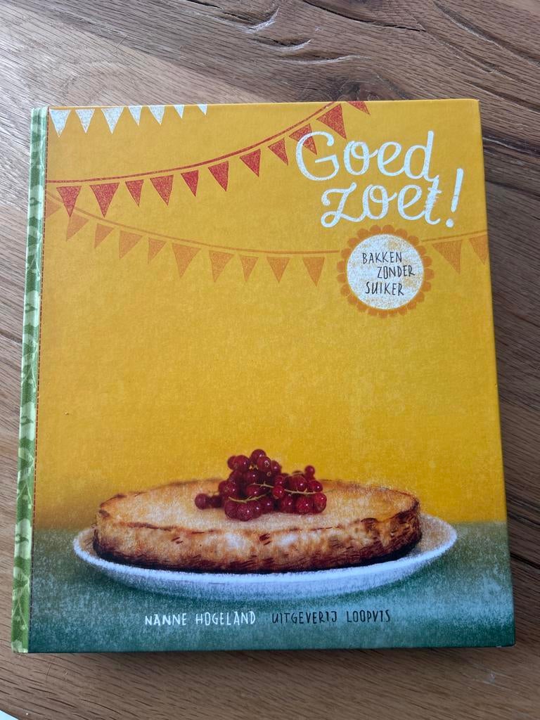 Goed Zoet! Bakken zonder suiker - Nanne Hogeland, Ophalen of Verzenden, Zo goed als nieuw, Gezond koken, Taart, Gebak en Desserts