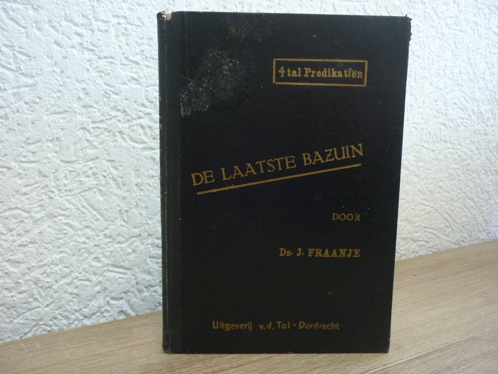 Ds. J. Fraanje - De laatste bazuin - 4 tal preken, Boeken, Ophalen of Verzenden, Gelezen, Christendom | Protestants