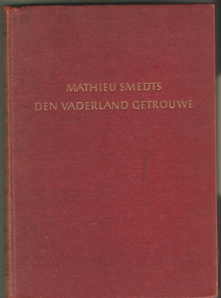 Mathieu Smedts Den vaderland getrouwe 1962 - geillustreerd -, Boeken, Verzenden, Algemeen, Zie beschrijving, Tweede Wereldoorlog