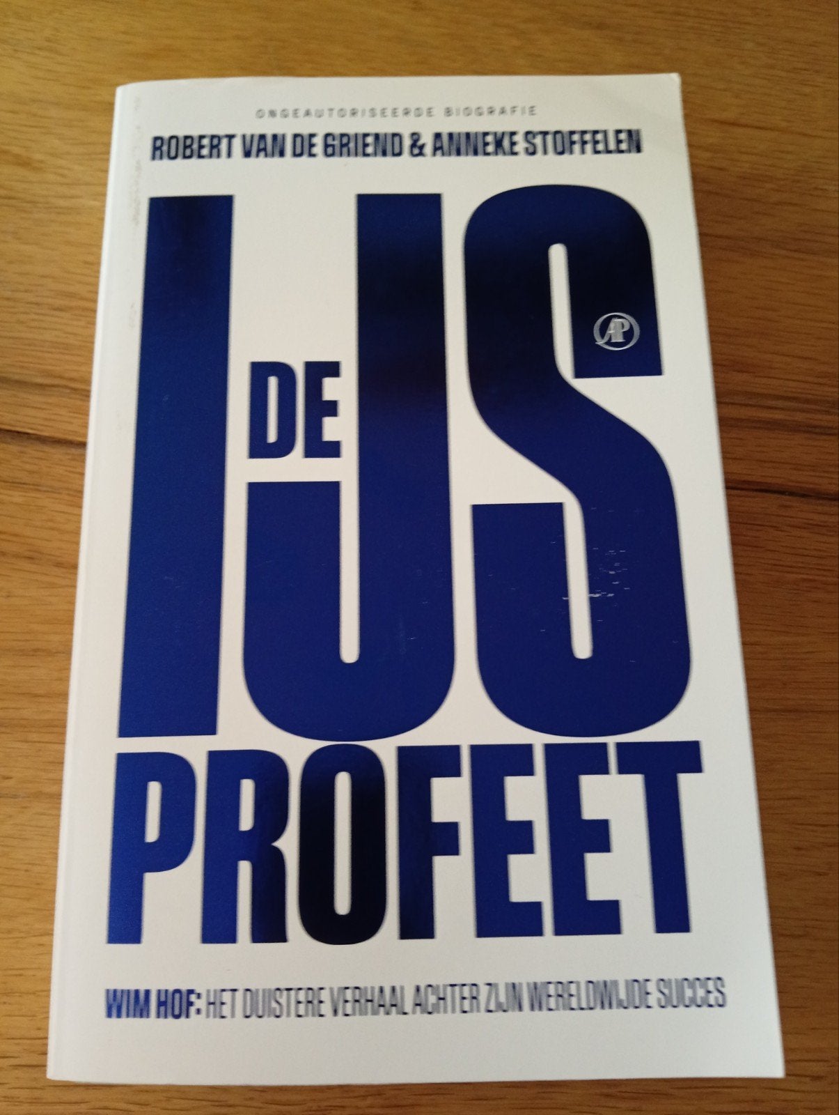 De IJsprofeten: Wim Hof's Duistere Verhaal, Boeken, Ophalen of Verzenden, Zo goed als nieuw, Robert van de Griend & Anneke Stoffelen