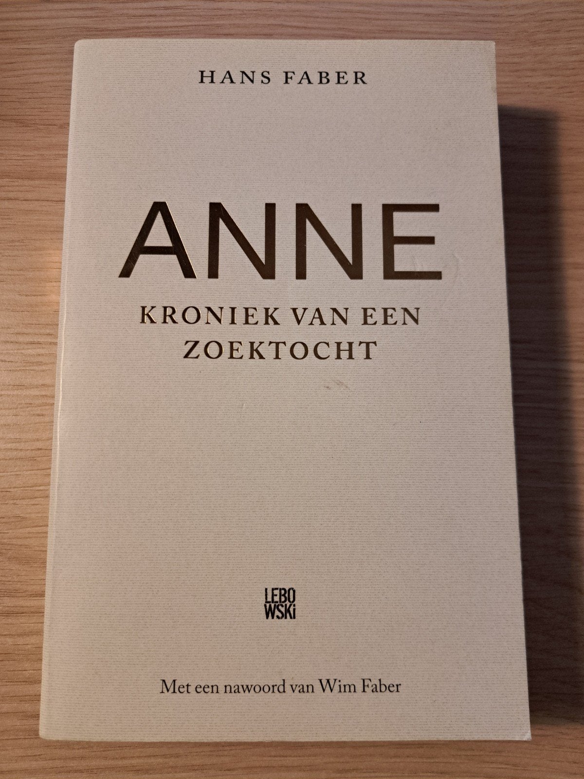 Anne: Kroniek van een zoektocht - Hans Faber, Boeken, Ophalen of Verzenden, Zo goed als nieuw, Hans Faber, Nederland