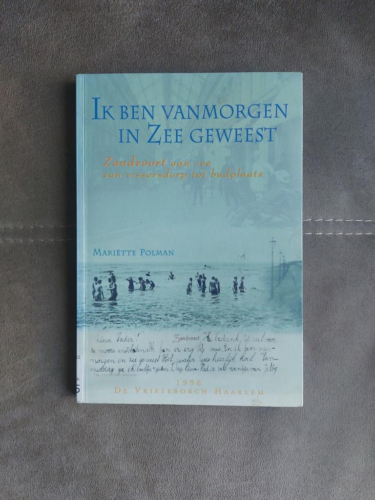 Ik ben vanmorgen in Zee Geweest - Zandvoort, Boeken, 20e eeuw of later, Ophalen of Verzenden, Zo goed als nieuw, Mariëtte Polman